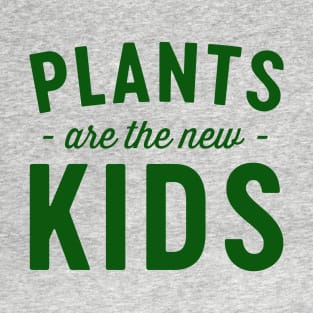 Plants are the new kids T-Shirt